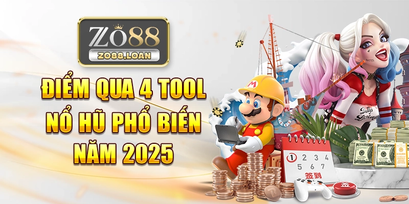 Điểm qua 4 tool nổ hũ phổ biến năm 2025