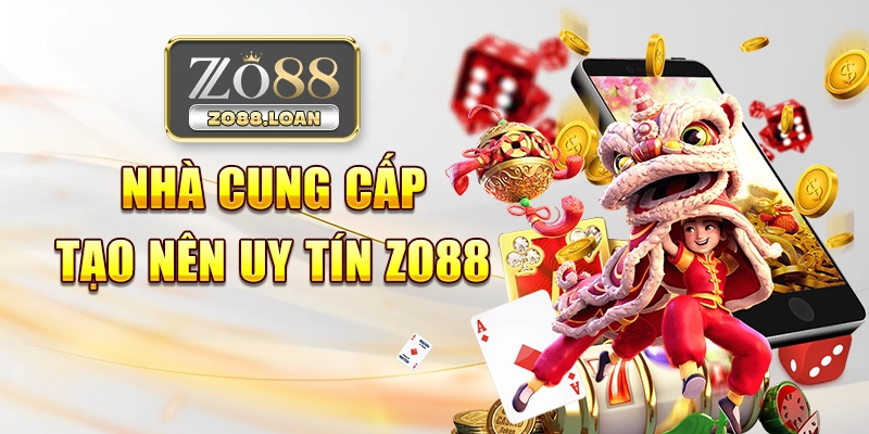 Nhà cung cấp tạo nên uy tín Zo88