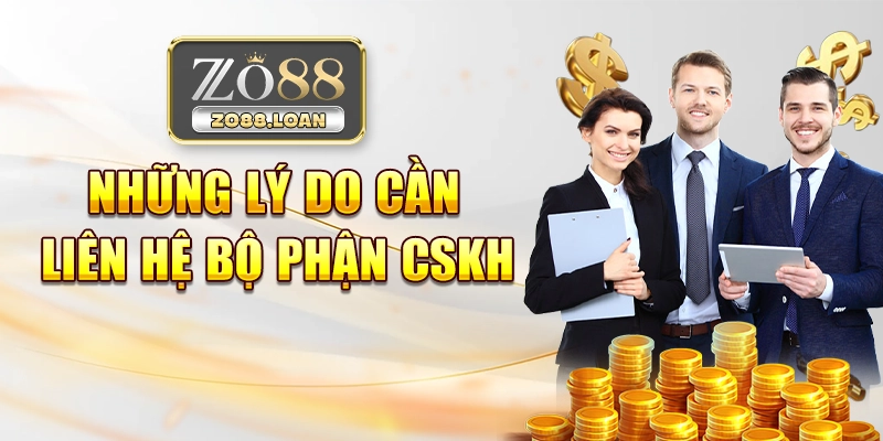 Những lý do cần liên hệ bộ phận CSKH