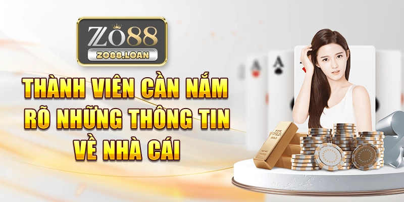 Thành viên cần nắm rõ những thông tin giới thiệu zo88
