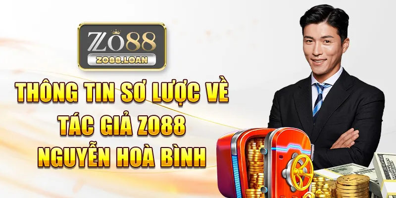 Thông tin sơ lược về tác giả Zo88 Nguyễn Hoà Bình