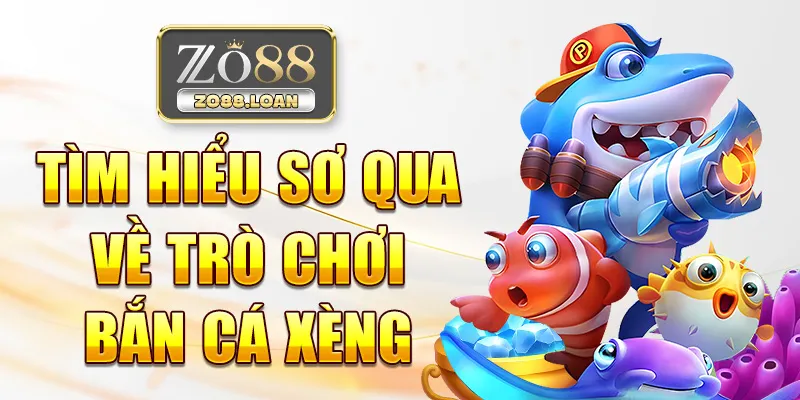 Tìm hiểu sơ qua về trò chơi bắn cá xèng